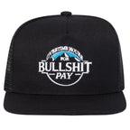 Bullshit Pay Trucker Snapback Cap